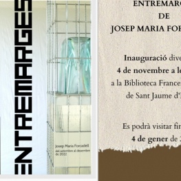 Exhibition "Entremarges" in Sant Jaume d'Enveja